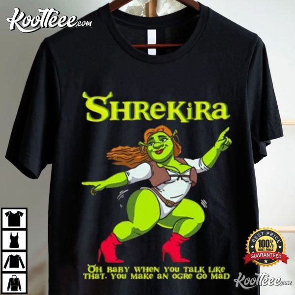 Shrekira Oh Baby When You Talk Like That You Make An Ogre Go Mad T-Shirt