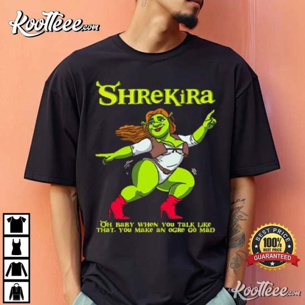 Shrekira Oh Baby When You Talk Like That You Make An Ogre Go Mad T-Shirt