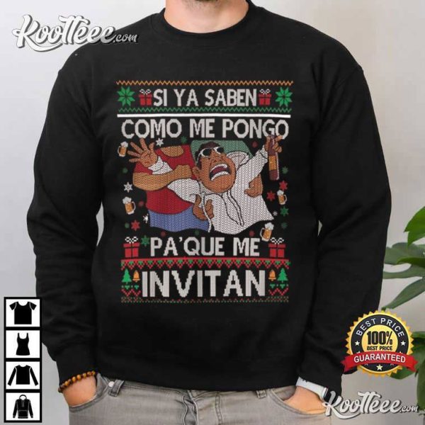 Spanish Christmas Si Ya Saben Como Me Pongo Pa’que Me Invitan T-Shirt