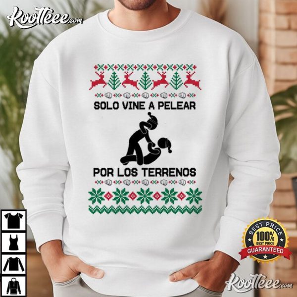 Latino Christmas Solo Vine A Pelear Por Los Terrenos T-Shirt