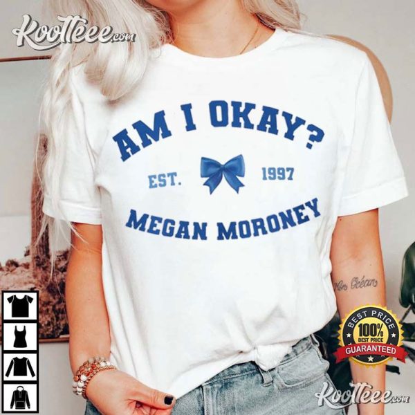 Megan Moroney Am I Okay Est 1997 T-Shirt