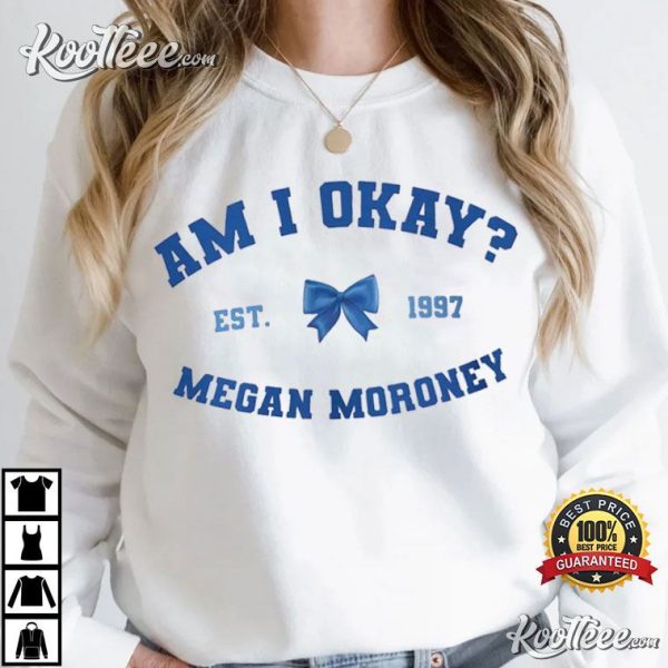 Megan Moroney Am I Okay Est 1997 T-Shirt