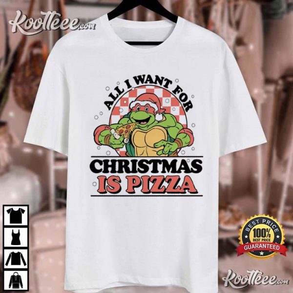 Ninja Turtle All I Want For Christmas Is Pizza T-Shirt