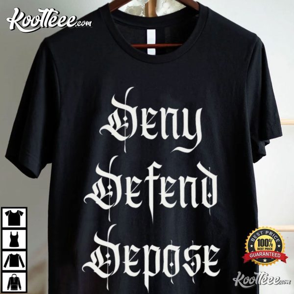 Activist Deny Defend Depose Political Statement T-Shirt