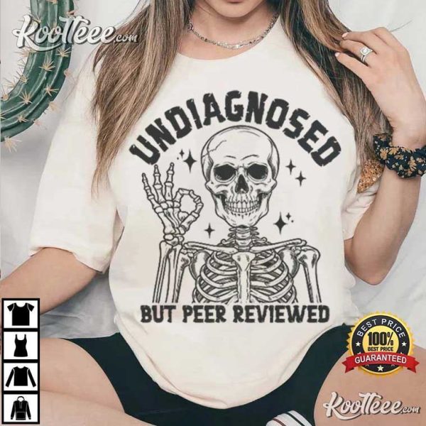 Undiagnosed But Peer Reviewed Funny Skeleton T-Shirt