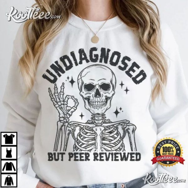 Undiagnosed But Peer Reviewed Funny Skeleton T-Shirt