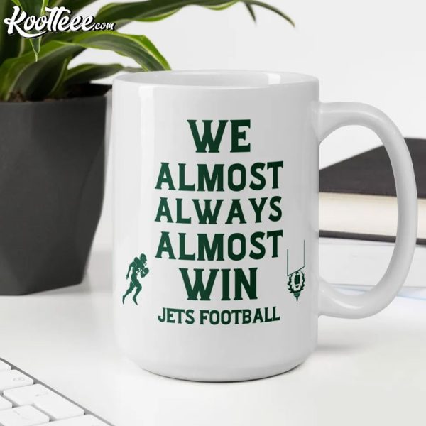 Jets Football We Almost Always Almost Win Mug