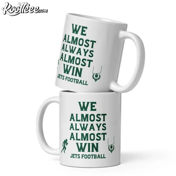 Jets Football We Almost Always Almost Win Mug