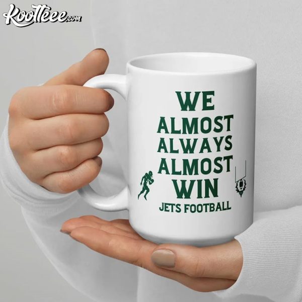 Jets Football We Almost Always Almost Win Mug