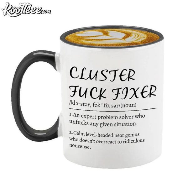 Cluster Fuck Fixer Coworker Gift Mug