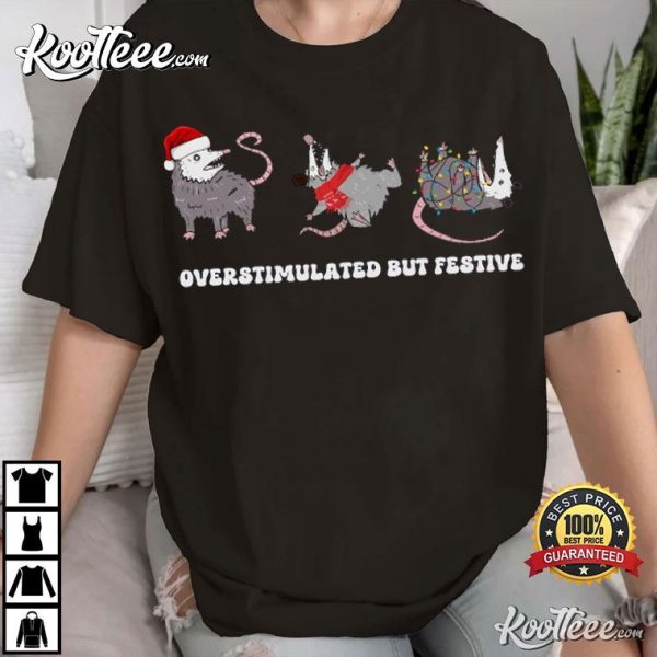 Possum Overstimulated But Festive Christmas T-Shirt