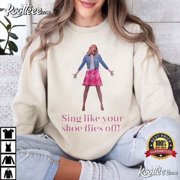 Legally Blonde Sing Like Your Shoe Flies Off T-Shirt