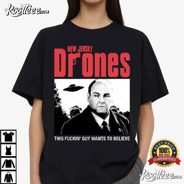 Tony Soprano New Jersey Drones This Fuckin’ Guy Wants To Believe T-Shirt