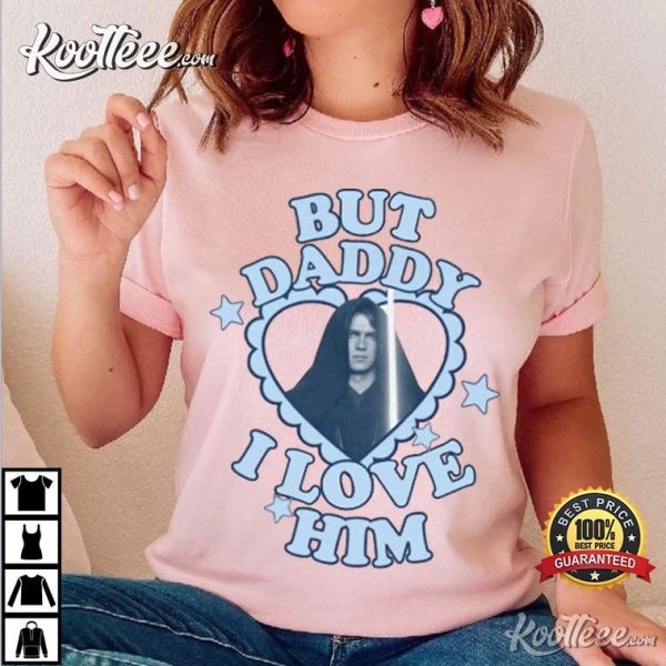 Hayden Christensen Anakin But Daddy I Love Him T-Shirt