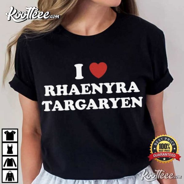 I Love Rhaenyra Targaryen T-Shirt