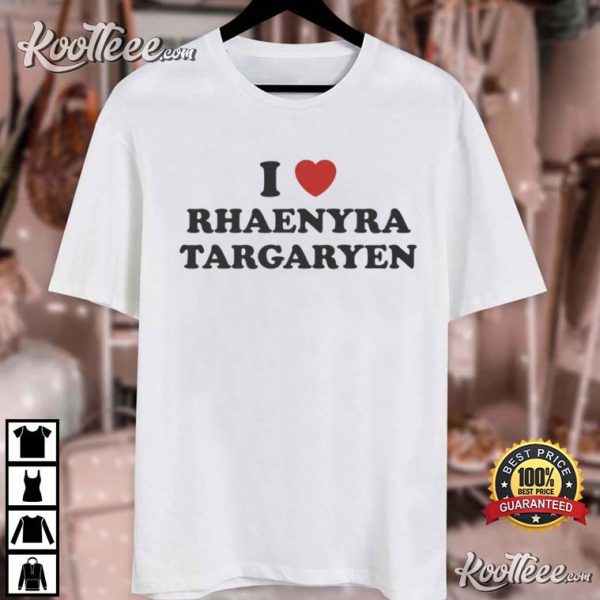 I Love Rhaenyra Targaryen T-Shirt