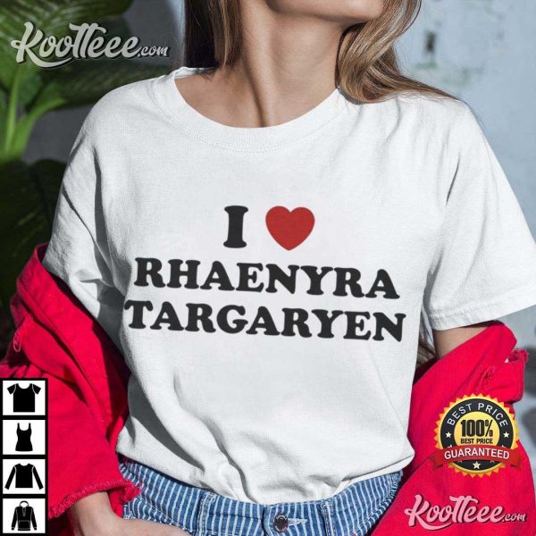 I Love Rhaenyra Targaryen T-Shirt