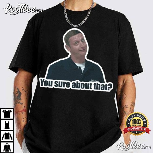 Tim Robinson You Sure About That I Think You Should Leave T-Shirt