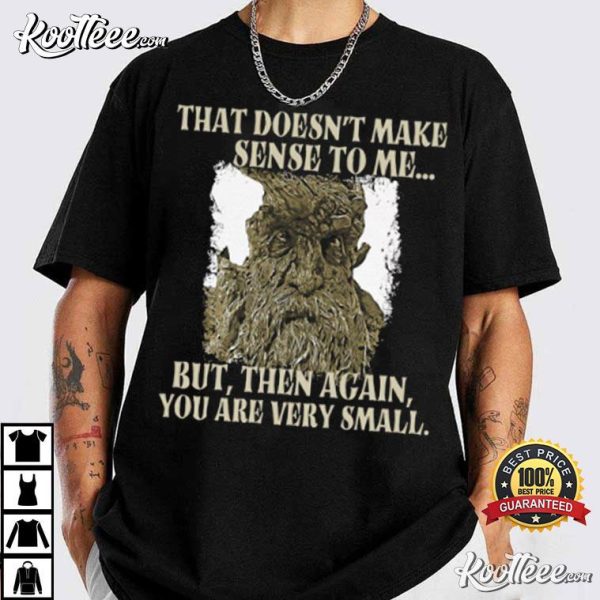 Treebeard Lord Of The Rings LotR Meme T-Shirt