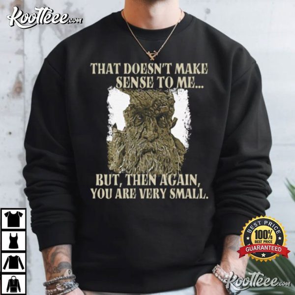 Treebeard Lord Of The Rings LotR Meme T-Shirt