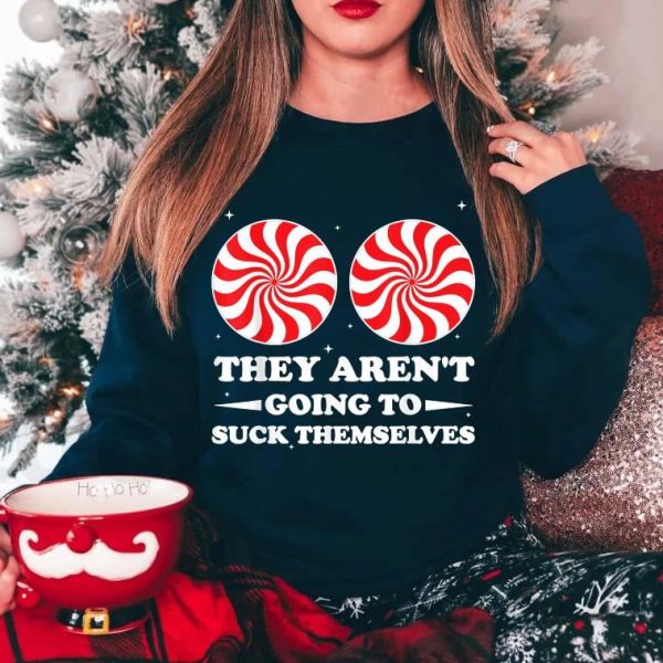 They Aren’t Going To Suck Themselves Funny Christmas T-Shirt