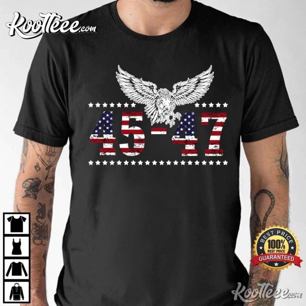 Trump 2024 President 45 And 47 Eagle US Flag T-Shirt