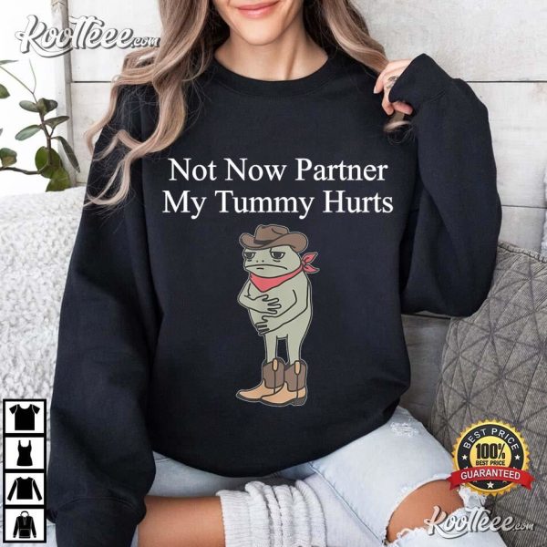 Not Now Partner My Tummy Hurts Cowboy Frog T-Shirt