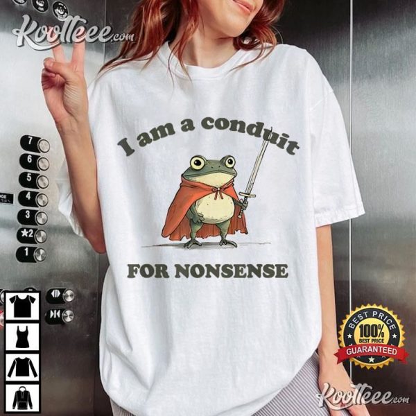 I Am A Conduit For Nonsense Funny Frog T-Shirt