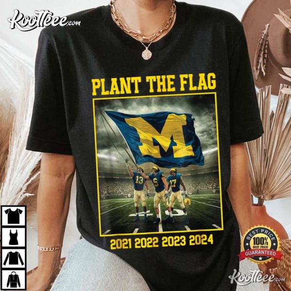 Michigan Wolverines Plant The Flag In Ohio Years 21-24 T-Shirt