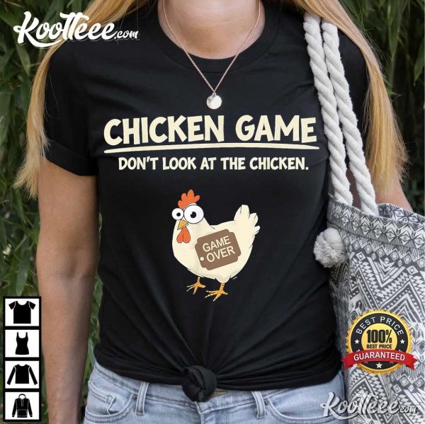 Funny Chicken Game Don’t Look Design T-Shirt