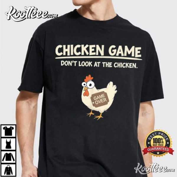 Funny Chicken Game Don’t Look Design T-Shirt