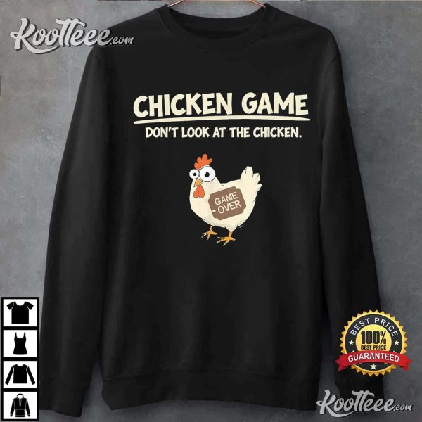 Funny Chicken Game Don’t Look Design T-Shirt