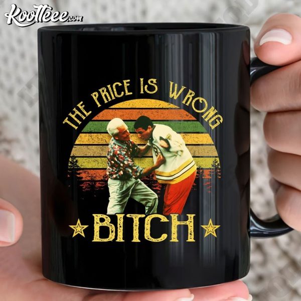 The Price Is Wrong Bitch Happy Gilmore Movie Quote Mug