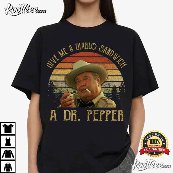 Buford T Justice Give Me A Diablo Sandwich A Dr Pepper T-Shirt