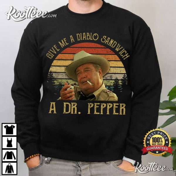 Buford T Justice Give Me A Diablo Sandwich A Dr Pepper T-Shirt