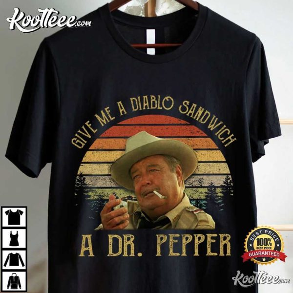 Buford T Justice Give Me A Diablo Sandwich A Dr Pepper T-Shirt