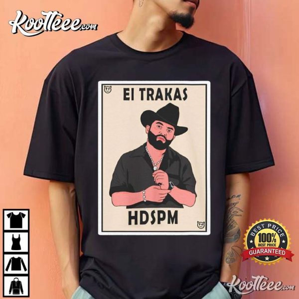 El Trakas HDSPM Luis R Conriquez Lotería Style T-Shirt