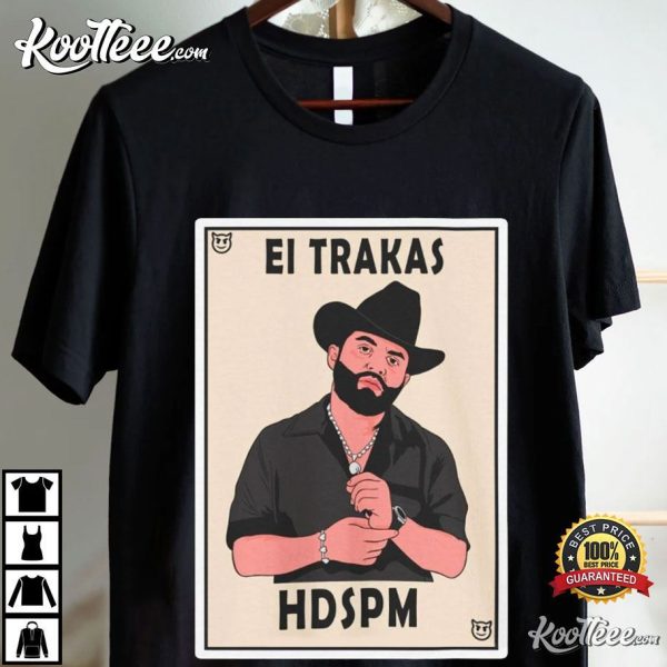 El Trakas HDSPM Luis R Conriquez Lotería Style T-Shirt