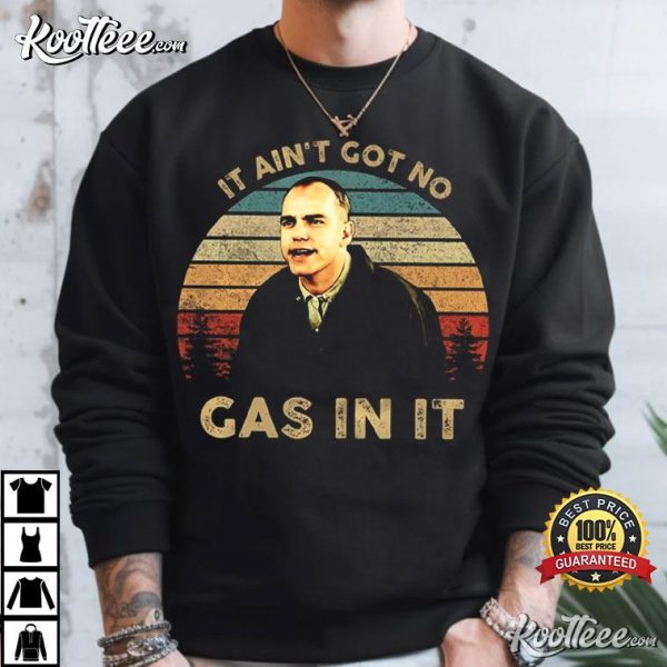 Karl Childers It Ain’t Got No Gas In It Vintage T-Shirt