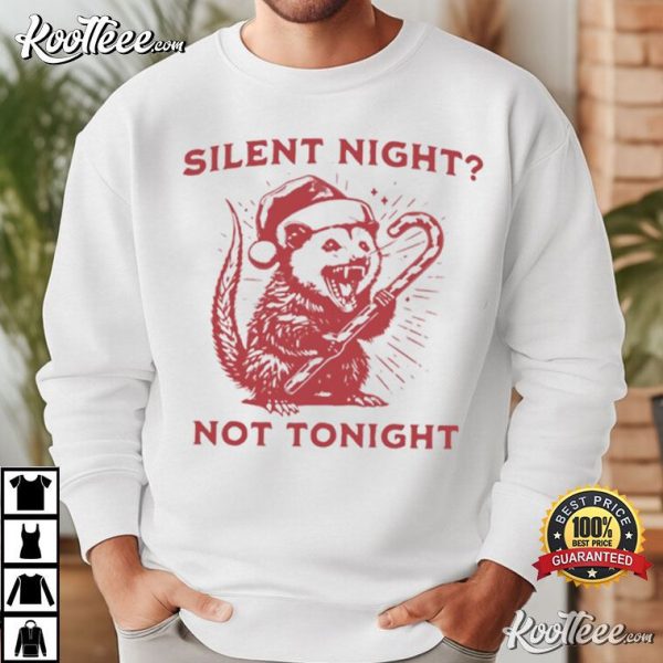 Silent Night Not Tonight Christmas Possum T-Shirt