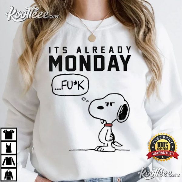 Snoopy Fuck It’s Already Monday T-Shirt