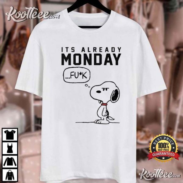 Snoopy Fuck It’s Already Monday T-Shirt