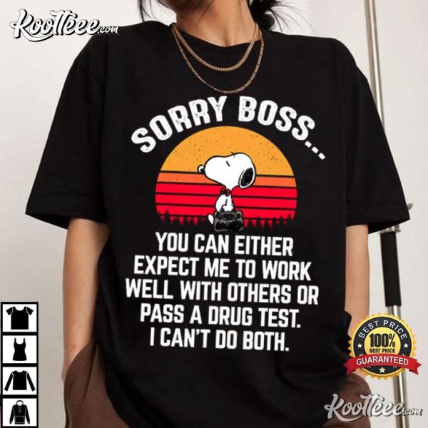 Snoopy Sorry Boss You Can Either Expect Me To Work Well With Others T-Shirt