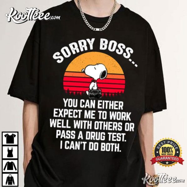 Snoopy Sorry Boss You Can Either Expect Me To Work Well With Others T-Shirt