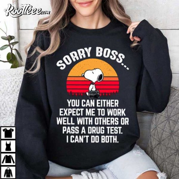 Snoopy Sorry Boss You Can Either Expect Me To Work Well With Others T-Shirt