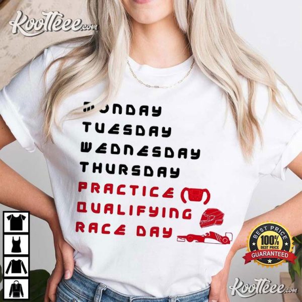 Race Week Practice Qualifying Race Day F1 T-Shirt