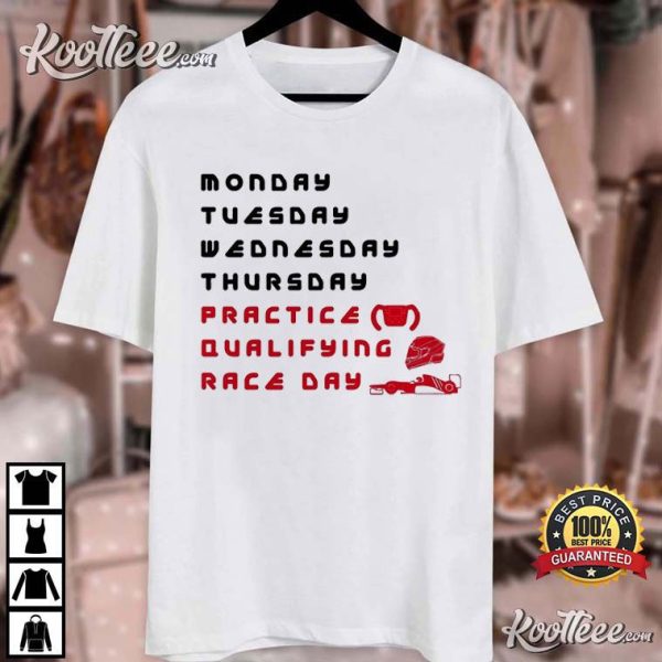 Race Week Practice Qualifying Race Day F1 T-Shirt