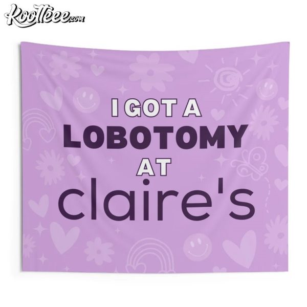 I Got A Lobotomy At Claire’s Wall Tapestry