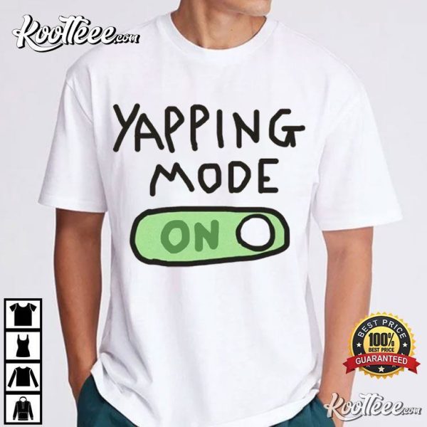 Yapping Mode On T-Shirt