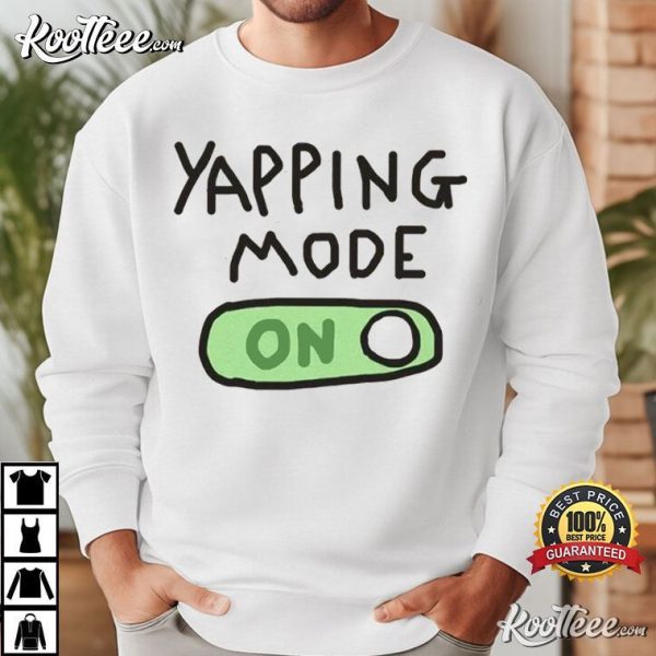 Yapping Mode On T-Shirt